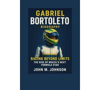 GABRIEL BORTOLETO BIOGRAPHY: Racing Beyond Limits - The Rise of Brazil's Next formula star