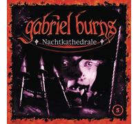 Gabriel Burns - 05/Nachtkathedrale (Remastered Edition)
