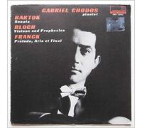 Gabriel Chodos - Gabriel Chodos- Piano; Bartok: Sonata, Bloch: Visions and Prophecies, Franck: Prelude, Aria et Final
