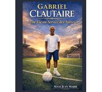 Gabriel Clautaire Une Vie au Service des Autres: Le Football comme Mission, la Jeunesse comme Priorité