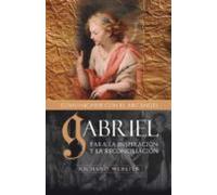 Gabriel Comunicandose Con El Arcangel: Para La Inspiracion Y La R Econ