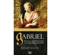 Gabriel, comunicándose con el arcángel: Para la inspiración y la reconciliación (RELIGIONES Y CREENCIAS PROFECIAS)