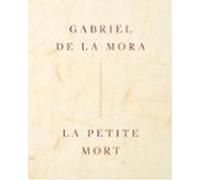 Gabriel De La Mora: La Petite Mort