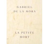Gabriel de la Mora: La Petite Mort (edición español)