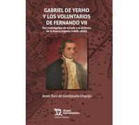 Gabriel de yermo y los voluntarios de fernando vii. (Crónica Historia)