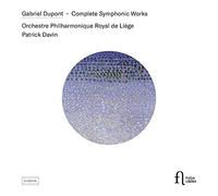 Gabriel Dupont: Complete Symphonic Works