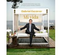 Gabriel Escarrer. Mi vida: La historia del hombre que creó el mayor grupo hotelero español (Biografías y memorias)