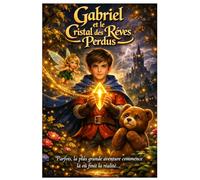 Gabriel et le Cristal des Rêves Perdus: Un royaume où les rêves s’effritent et où les ombres murmurent, retrouver le cristal peut sauver la lumière du royaume. Défis et Magie.