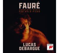 Lucas Debargue - Faure: Complete Music For Solo Piano