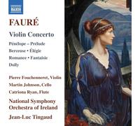 Pierre Fouchenneret - Ireland RTE National Symphony Orchestra - Jean-Luc Tingaud - Concerto pour violon - Pénélope - Prélude - Berceuse - Elégie - Romance - Fantaisie - Dolly
