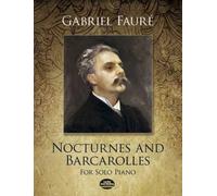 Gabriel faure: nocturnes and barcarolles for solo piano piano (Dover Classical Piano Music)