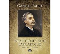 Gabriel faure: nocturnes and barcarolles for solo piano piano (Dover Classical Piano Music)