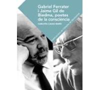 gabriel ferrater i jaume gil de biedma: poetes de la conciencia