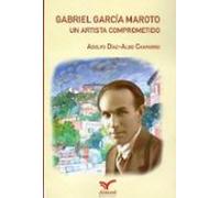 Gabriel Garcia Maroto. Un Artista Comprometido