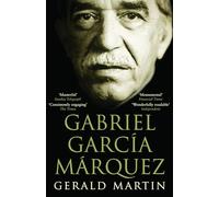 Gabriel Garcia Marquez: A Life