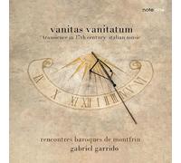 Gabriel Garrido - Vanitas Vanitatum: Transience in 17th Century Italian Music