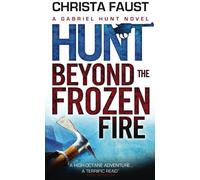 Gabriel Hunt - Hunt Beyond the Frozen Fire by Christa Faust (June 24,2014)
