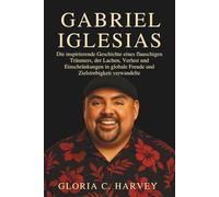 Gabriel Iglesias: Die inspirierende Geschichte eines flauschigen Träumers, der Lachen, Verlust und Einschränkungen in globale Freude und Zielstrebigkeit verwandelte