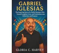 Gabriel Iglesias: The Inspiring Story of a Fluffy Dreamer Who Turned Laughter, Loss, and Limitations into Global Joy and Purpose