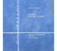 Gabriel Jackson: Sacred Choral Works