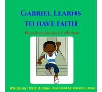 Gabriel Learns to Have Faith (Bless That Baby Book Collection- The Gabriel Learns Series)