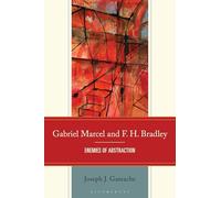 Gabriel Marcel and F. H. Bradley: Enemies of Abstraction