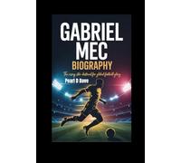 Gabriel Mec Biography: The Rising Star Destined for Global Football Glory