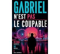 Gabriel n'est pas le coupable: Un casse-tête policier aux 10 000 suspects | Analysez les indices, éliminez les innocents, trouvez le coupable. (Logigram I Éditeur de jeux d'énigmes)