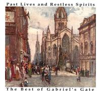Gabriel S Gate - Past Lives & Restless Spirits: The Best of Gabriel