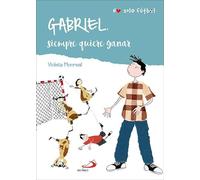 Gabriel Siempre quiere Ganar: 2 (No sólo fútbol)