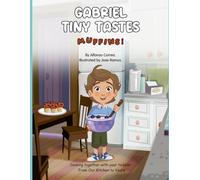 Gabriel Tiny Tastes Muffins!: A Story-Based Toddler Cookbook for Parents and Children to Cook, Connect, and Create Loving Memories Together. From our Kitchen to Yours.