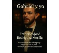Gabriel y yo: No todos los amores son de pareja. Algunos los son de alma, de tiempo, de eternidad compartida