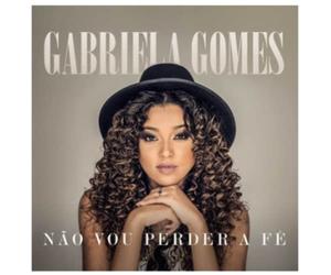 Gabriela Gomes - Nao Vou Perder A Fe