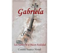 Gabriela: Los Sueños Sí Se Hacen Realidad