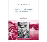 Gabriele D'Annunzio pensatore politico (Castore e Polluce)