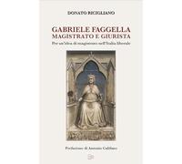 Gabriele Faggella magistrato e giurista. Per un'idea di magistrato nell'Italia Liberale