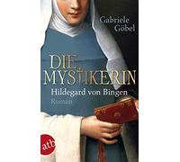 Gabriele Göbel Die Mystikerin - Hildegard von Bingen: Roman (Tapa blanda)