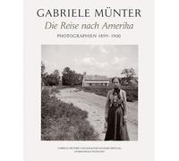 Gabriele MUnter Die Reise nach Amerika Photographien 1899-1900 /allemand