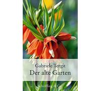 Gabriele Tergit Der alte Garten: Geschichten von Blumen und Gärten ( (Tapa dura)