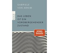 Gabriele von Arnim Das Leben ist ein vorübergehender Zustand (Tapa blanda)