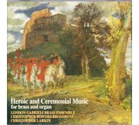 Gabrieli Ensemble London - Heroic and Ceremonial Music for brass and organ