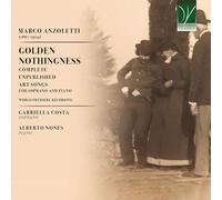 Gabriella Costa - Alberto Nones - Marco Anzoletti: Golden Nothingness, Complete Unpublished Art Songs