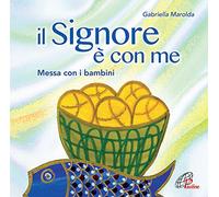 Gabriella Marolda - IL SIGNORE È CON ME Messa con i bambini