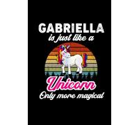 Gabriella's Magical Unicorn Diary: A Cute Rainbow Journal for Girls Named Gabriella Who Love Unicorns and Dream Big!