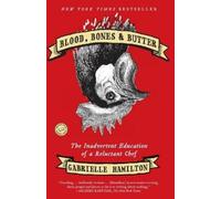 Gabrielle Hamilton Blood, Bones & Butter (Tapa blanda)