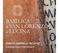 Gabrielli, Enrico / 1940 - Basilica Di San Lorenzo In Luciana: A Soundtrack Experience