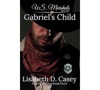 Gabriel's Child: U.S. Marshals Series Book One