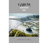 Gabun Reiseführer 2025: Afrikas verborgenes Paradies aus Wildnis und Kultur