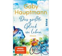 Gaby Hauptmann Das größte Glück im Leben: Roman (Tapa blanda)
