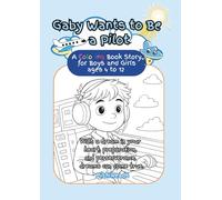 Gaby Wants to Be a Pilot: A charming coloring book story about following your dreams: Inspiring children everywhere to dream big, prepare well, and ... charming story about following your dreams.)